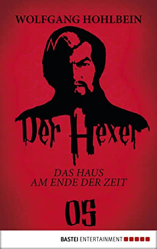 Der Hexer 05: Das Haus am Ende der Zeit. Roman