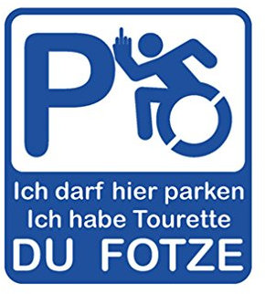 Aufkleber/Sticker Ich darf Hier parken Ich Habe Tourette DU F**TZE 12x10cm #A559