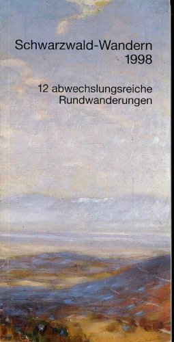 Schwarzwald-Wandern 1998. 12 abwechslungsreiche Rundwanderungen.