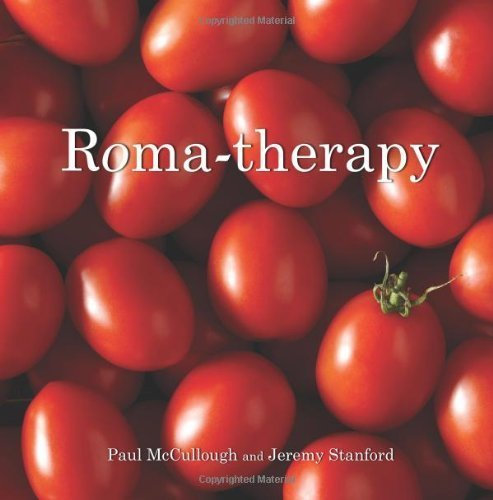 Roma-therapy: a love letter to all things tomato by McCullough, Paul, Stanford, Jeremy (2013) Taschenbuch