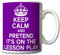 Keep Calm and Pretend Its On The Lesson Plan PURPLE Mug Cup Gift Retro