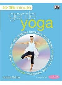 15-Minute Gentle Yoga Get Real Results Anytime, Anywhere Four 15-minute Workouts Also on DVD by Grime, Louise ( Author ) ON Jan-10-2008, Paperback