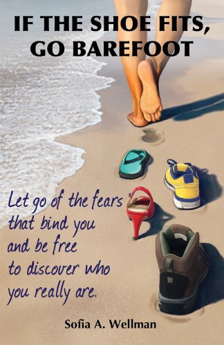 If The Shoe Fits, Go Barefoot (English Edition)