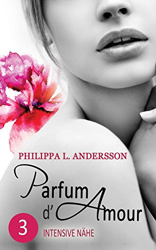 Parfum d'Amour 3: Intensive Nähe