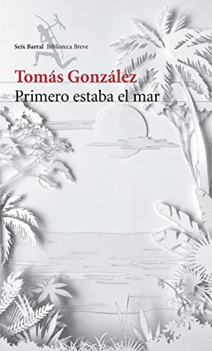 Primero estaba el mar (Spanish Edition)