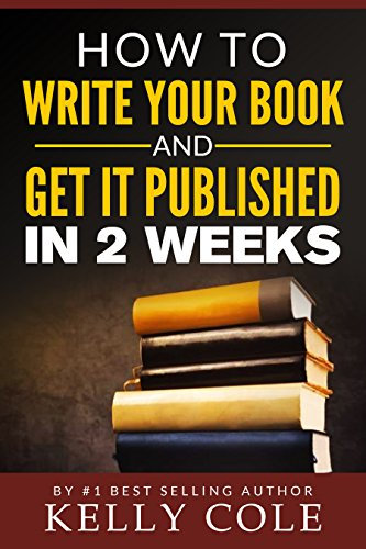 How To Write A Book And Get It Published in 2 Weeks (English Edition)
