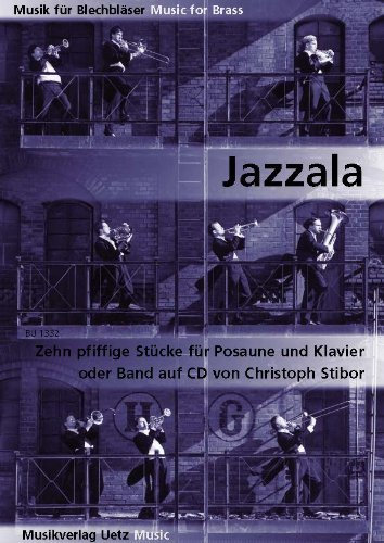 Jazzala. Zehn Pfiffige Stücke für Posaune und Klavier oder Band auf CD / Ten Smart Pieces For Trombone And Piano Or Band On CD (Musik für Blechbläser)