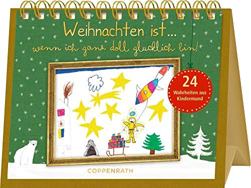 Rahmen-Tischkalender - Weihnachten ist ... wenn ich ganz doll glücklich bin!: 24 Wahrheiten aus Kindermund