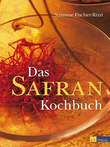 Das Safrankochbuch: Das Gold in der Küche von Susanne Fischer-Rizzi (30. August 2011) Gebundene Ausgabe