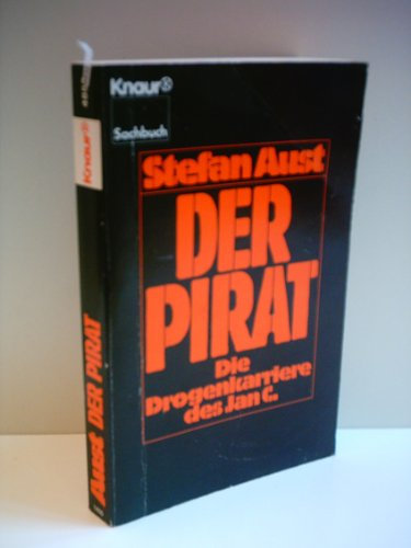 STEFAN AUST: Der Pirat. Die Drogenkarriere des Jan C. .