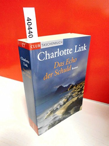 Das Echo der Schuld . Roman von Charlotte Link .