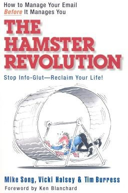 (The Hamster Revolution: How to Manage Your Email Before It Manages You) By Song, Mike (Author) Paperback on 01-May-2008