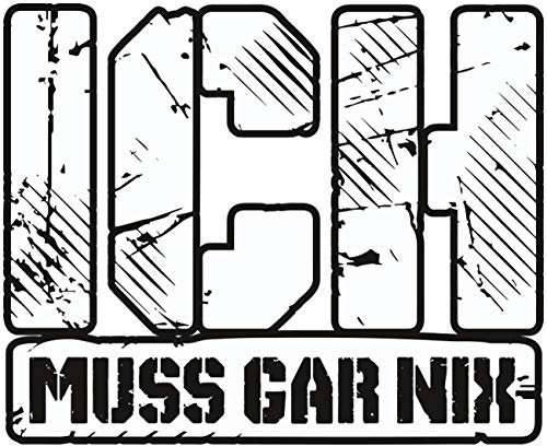 Wetterfester Aufkleber Ich muss gar nix 13 oder 49cm sprüche spaß lustig witzig