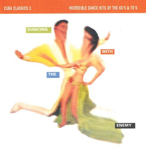 Dancing With the Enemy Cuba Classics 2