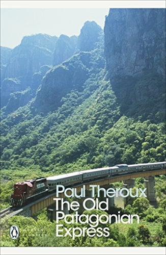 The Old Patagonian Express: By Train Through the Americas (Penguin Modern Classics)
