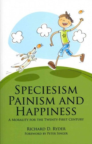 (Speciesism, Painism and Happiness: A Morality for the Twenty-First Century) By Not Available (Author) Paperback on 01-Jun-2011
