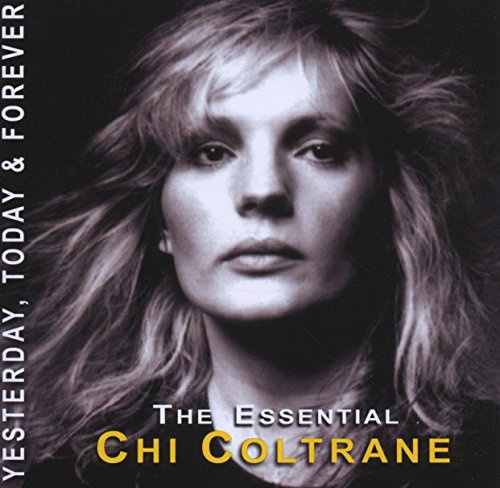The Essential Chi Coltrane - Yesterday,Today & for