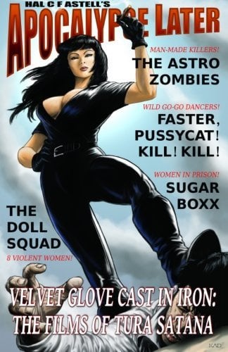 Velvet Glove Cast in Iron: The Films of Tura Satana: 1 (Filmography Series): Written by Hal C F Astell, 2013 Edition, Publisher: Apocalypse Later Press [Paperback]
