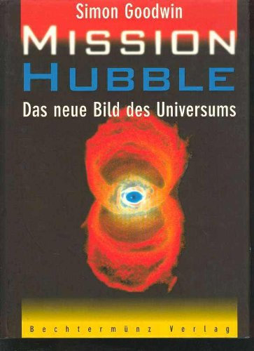 Goodwin Mission Hubble, Das neue Bild des Universums, Bechtermünzgroßband, 126 Seiten, Bildr, Poster