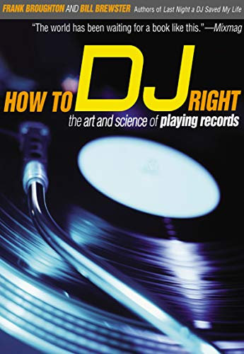 How to DJ Right: The Art and Science of Playing Records (English Edition)