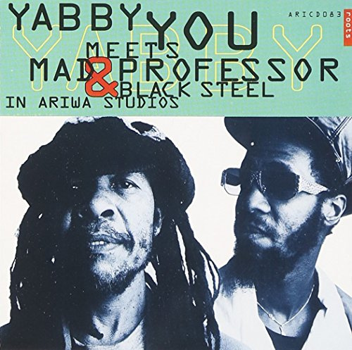 Yabby You Meets Mad Professor & Black Steel
