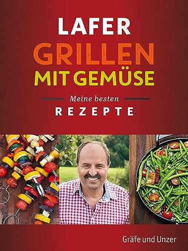 Lafer Grillen mit Gemüse: Meine besten Rezepte