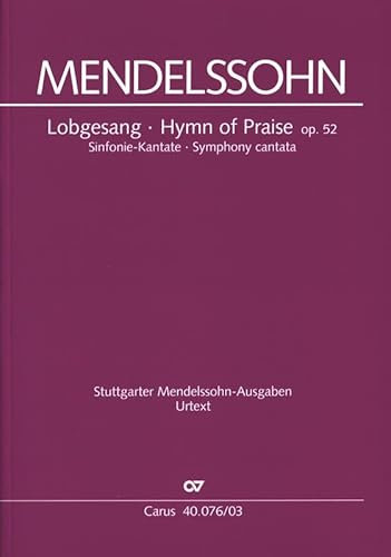 Felix Mendelssohn Bartholdy Lobgesang op. 52 Sinfonie-Kantate (nach Worten der Heiligen Schrift für Soli, Chor und Orchester)
