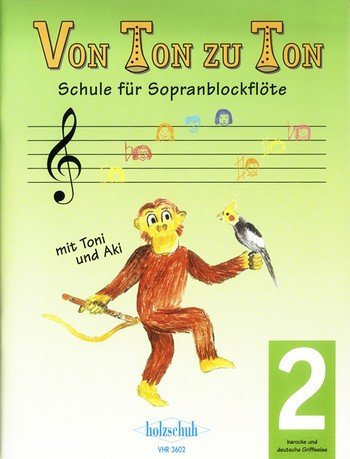 Von Ton zu Ton Band 2 inkl. Bleistift -- die Fortsetzung der Schule für Sopranblockflöte mit Toni und Aki (Barocke und Deutsche Griffweise) - Noten/sheet music