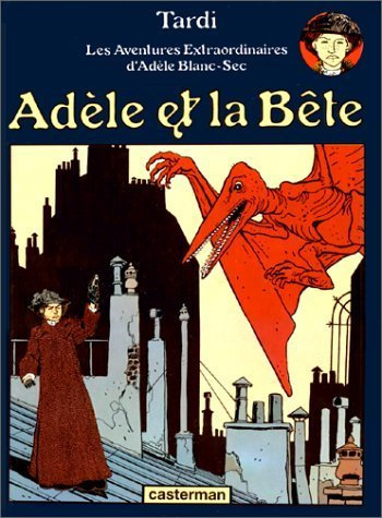 Adele ET LA Bete (French Edition) by Jacques Tardi (2006-09-14)