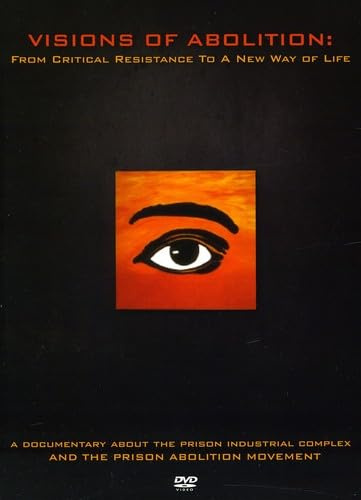Visions Of Abolition: From Critical Resistance To A New Way Of Life