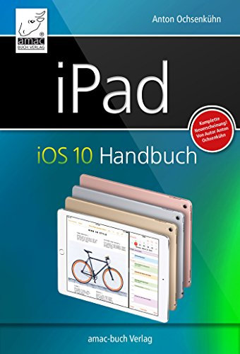 iPad iOS 10 Handbuch: für iPad Pro, iPad Air & iPad mini