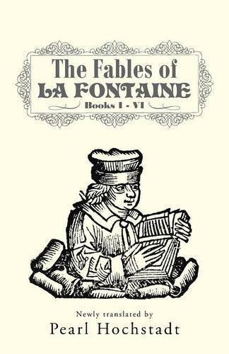 The Fables of La Fontaine: Books I - VI by Pearl Hochstadt (2015-08-07)