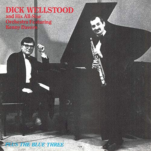 Dick Wellstood & His All-Star Orchestra Featuring Kenny Davern - Plus The Blue Three