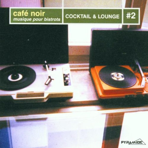 Cafe Noir-Cocktail & Lounge Vol. 2