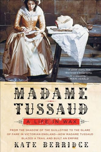 Madame Tussaud: A Life in Wax (English Edition)
