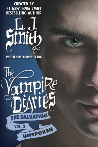 The Salvation: Unspoken (The Vampire Diaries) by L. J. Smith (2013-11-12)