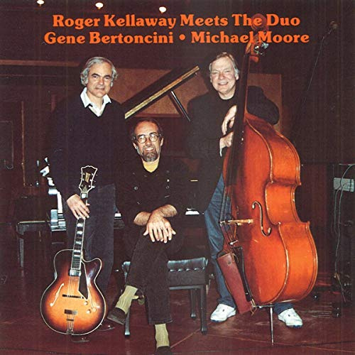 Roger Kellaway Meets The Duo Gene Bertoncini * Michael Moore
