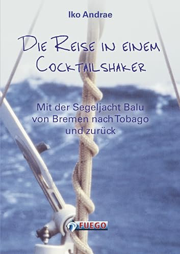 Die Reise in einem Cocktailshaker: Mit der Segeljacht Balu von Bremen nach Tobago