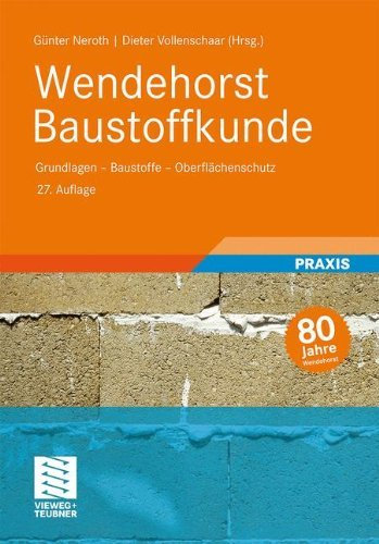 Wendehorst Baustoffkunde: Grundlagen - Baustoffe - Oberflächenschutz (2011-04-13)