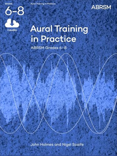 ABRSM Aural Training in Practice, Grades 6-8 by John Holmes and Nigel Scaife