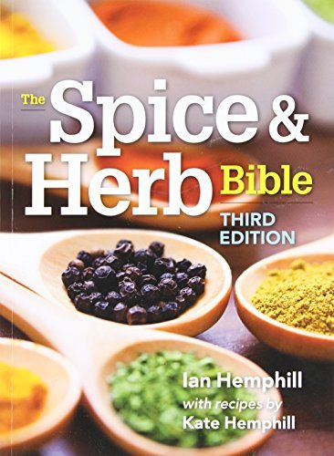 The Spice and Herb Bible: Written by Ian Hemphill, 2014 Edition, (3rd Revised edition) Publisher: Robert Rose Inc [Paperback]