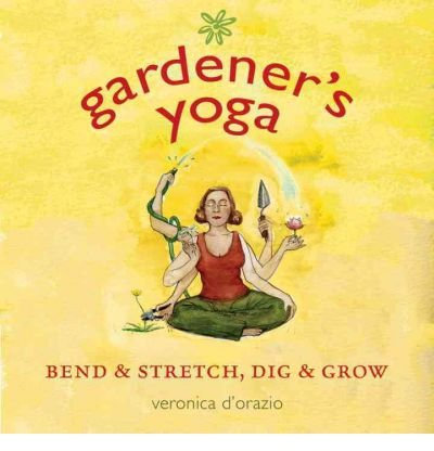 Gardener's Yoga: Bend & Stretch, Did & Grow (Paperback) - Common