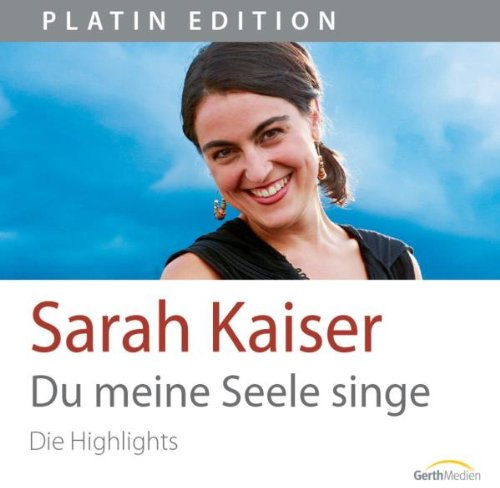 Du meine Seele singe: Die Highlights (Platin Edition)