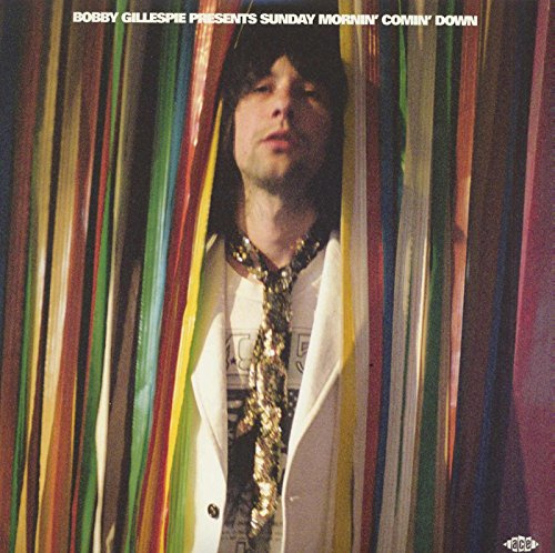 Bobby Gillespie Presents Sunday Mornin Comin Down