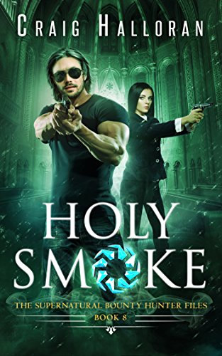 Holy Smoke (Book 8 of 10): An Urban Fantasy Shifter Series (The Supernatural Bounty Hunter Series)