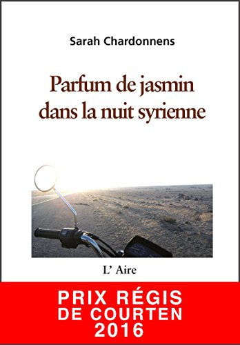 Parfum de jasmin dans la nuit syrienne: Carnet de route d'un voyage au Moyen-Orient (ALCANTARA) (French Edition)