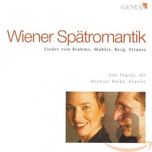 Wiener Spatromantik (Songs By Brahms, Mahler, Berg & Strauss)