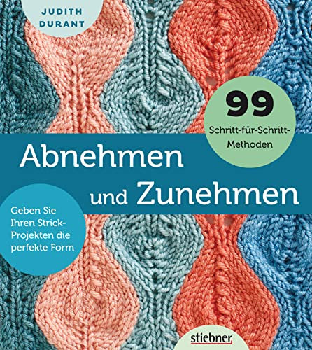 Abnehmen und Zunehmen: Geben Sie Ihren Strick-Projekten die perfekte Form