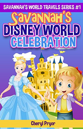 Savannah's Disney World Celebration (Savannah's World Travels Series Book 1) (English Edition)