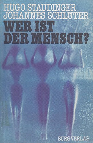 Wer ist der Mensch?